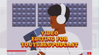 Sono un video editor per YOUTUBE&PODCAST